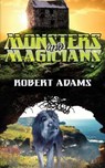 Monsters and Magicians - ADAMS,  Robert, Sailor - 9781594263187