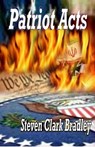 Patriot Acts: Patriot Acts Series, Vol. 1 - Steven Clark Bradley - 9781594316340