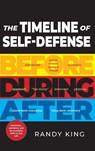 The Timeline of Self-Defense - Randy King - 9781594390128