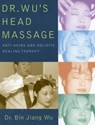 Dr Wus Head Massage - WU,  Dr. Bin Jiang - 9781594390579