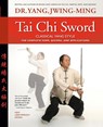 Tai Chi Sword Classical Yang Style - Dr. Jwing-Ming Yang - 9781594392856