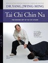 Tai Chi Chin Na - Dr. Jwing-Ming Yang - 9781594397677