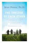 The Shelter of Each Other - Mary Pipher - 9781594483721