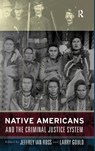 Native Americans and the Criminal Justice System - JEFFREY IAN,  Ph.D. (University of Baltimore, USA) Ross ; Larry Gould - 9781594511790