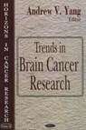 Trends in Brain Cancer Research - Andrew V. Yang - 9781594549724
