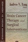 Brain Cancer Therapy & Surgical Interventions - YANG,  Andrew V - 9781594549748