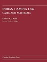 Indian Gaming Law - RAND,  Kathryn R. L. ; Light, Steven Andrew - 9781594602580