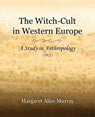 The Witch-Cult in Western Europe (1921) - Margaret Alice Murray - 9781594621260