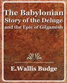 The Babylonian Story of the Deluge and the Epic of Gilgamish - 1920 - A Wallis Budge E a Wallis Budge ; E a Wallis Budge - 9781594623035