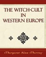 The Witch Cult - MURRAY,  Margaret Alice ; Margaret Alice Murray - 9781594624988
