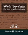 World Revolution the Plot Against Civilization (New Edition) - H Webster Nesta H Webster ; Nesta H Webster - 9781594627446