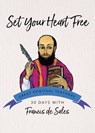 Set Your Heart Free: 30 Days with Francis de Sales - Francisco De Sales - 9781594711534
