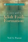 A Concise Guide to Adult Faith Formation - N. Parent - 9781594712081