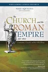 CHURCH & THE ROMAN EMPIRE (301 - Mike Aquilina - 9781594717895
