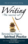 Writing - the Sacred Art - Rabbi Rami (Rabbi Rami Shapiro) Shapiro ; Aaron (Aaron Shapiro) Shapiro - 9781594733727
