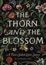 The Thorn and the Blossom - Theodora Goss - 9781594745577