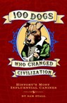 100 Dogs Who Changed Civilization - Sam Stall - 9781594745874