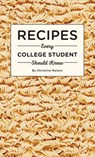 Recipes Every College Student Should Know - Christine Nelson - 9781594749551