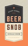 Stuff Every Beer Snob Should Know - Ellen Goldstein - 9781594749834
