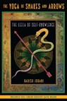 The Yoga of Snakes and Arrows - Harish Johari - 9781594771781