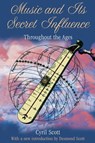 Music and Its Secret Influence - Cyril Scott - 9781594774874