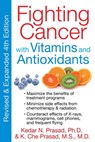 Fighting Cancer with Vitamins and Antioxidants - Kedar N. Prasad, Ph.D. ; K. Che Prasad, M.S., M.D. - 9781594778070