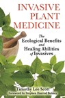 Invasive Plant Medicine - Timothy Lee Scott - 9781594779060