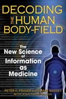 Decoding the Human Body-Field - Peter H. Fraser ; Harry Massey - 9781594779688