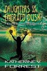 Daughters of an Emerald Dusk - Katherine V. Forrest - 9781594934544