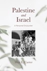 Palestine and Israel: A Personal Encounter - Max Carter - 9781594980671