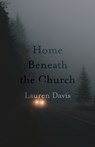Home Beneath the Church - Lauren Davis - 9781594980817