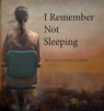 I Remember Not Sleeping - Sherri Levine - 9781594981395