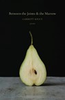 Between the Joints & the Marrow - Garrett Soucy - 9781594981463