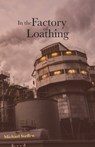 In the Factory of Loathing - Michael Steffen - 9781594981630