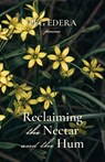 Reclaiming the Nectar and the Hum - Peg Edera - 9781594981661