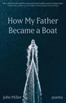 Miller, J: How My Father Became a Boat - John Miller - 9781594981692