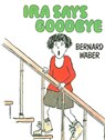 Ira Says Goodbye - WABER,  Bernard - 9781595190475