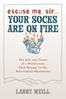 Excuse Me, Sir… Your Socks Are On Fire - Larry Weill - 9781595310002