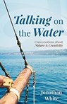 Talking on the Water - Jonathan White - 9781595348852