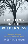Dwelling in the Wilderness - Jason M. Brown - 9781595349798