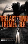 The Last Thing I Remember - Andrew Klavan - 9781595545862