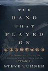 The Band That Played On - Steve Turner - 9781595553874