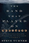 The Band that Played On - Steve Turner - 9781595555465