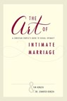 The Art of Intimate Marriage - Tim and Dr. Jennifer Konzen - 9781595556127