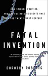 Fatal Invention - Dorothy Roberts - 9781595586919