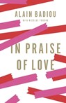 IN PRAISE OF LOVE - Alain Badiou - 9781595588777