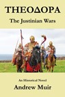 Theodora. The Justinian Wars - Andrew Muir - 9781595692511