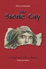 The Stone City. A Captive's Life in Rome - Anna Lowenstein - 9781595693167