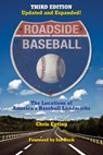 Roadside Baseball: The Locations of America's Baseball Landmarks - Chris Epting - 9781595800985