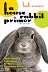 A House Rabbit Primer, 2nd Edition - Lucile C. Moore - 9781595801166